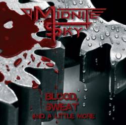 Midnite Sky : Blood,Sweat and a Little More